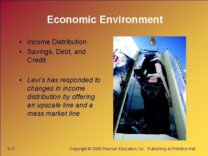 Economic Environment • Income Distribution • Savings, Debt, and Credit • Levi’s has responded