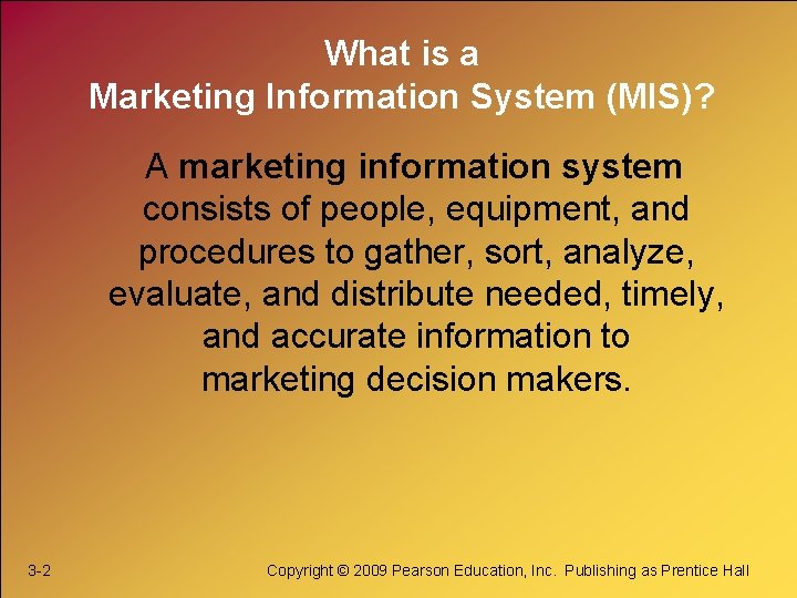 What is a Marketing Information System (MIS)? A marketing information system consists of people,