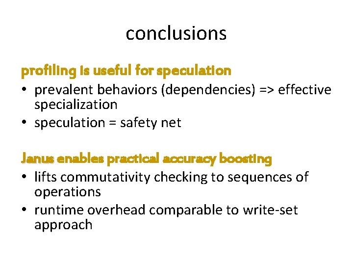 conclusions profiling is useful for speculation • prevalent behaviors (dependencies) => effective specialization •
