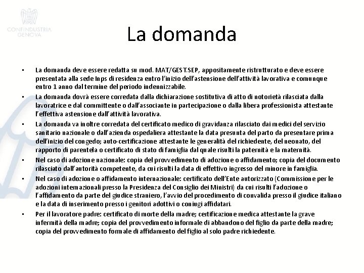 La domanda • • • La domanda deve essere redatta su mod. MAT/GEST. SEP,