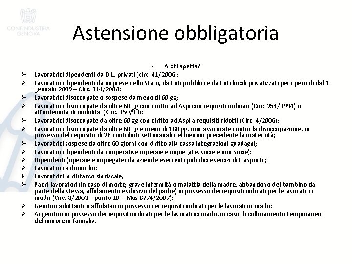 Astensione obbligatoria Ø Ø Ø Ø • A chi spetta? Lavoratrici dipendenti da D.