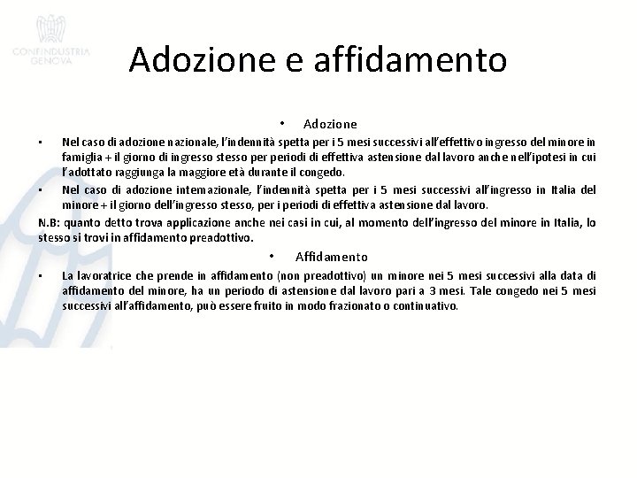 Adozione e affidamento • Adozione Nel caso di adozione nazionale, l’indennità spetta per i