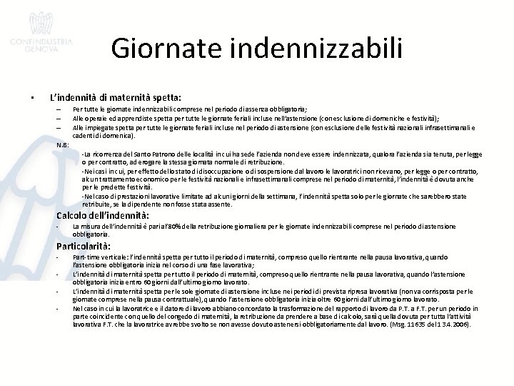 Giornate indennizzabili • L’indennità di maternità spetta: – – – Per tutte le giornate