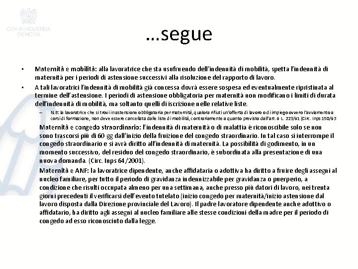 …segue • • Maternità e mobilità: alla lavoratrice che sta usufruendo dell’indennità di mobilità,
