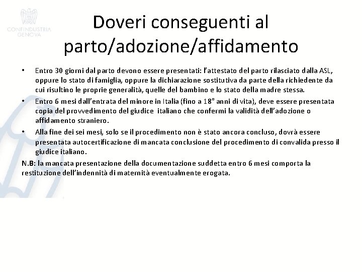 Doveri conseguenti al parto/adozione/affidamento Entro 30 giorni dal parto devono essere presentati: l’attestato del