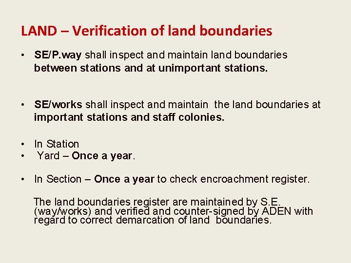 LAND – Verification of land boundaries • SE/P. way shall inspect and maintain land