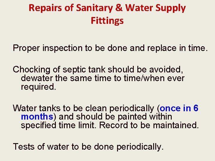 Repairs of Sanitary & Water Supply Fittings Proper inspection to be done and replace