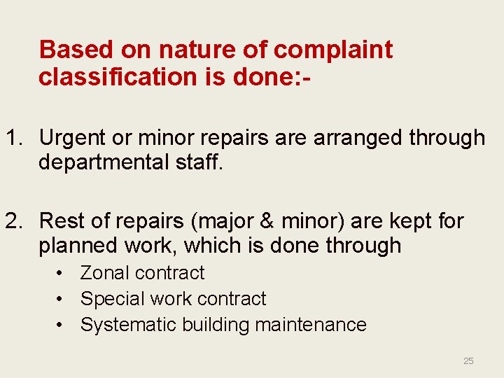  complaint Based on nature of classification is done: - 1. Urgent or minor