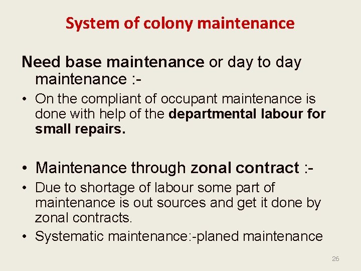 System of colony maintenance Need base maintenance or day to day maintenance : -