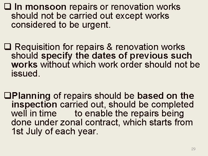 q In monsoon repairs or renovation works should not be carried out except works