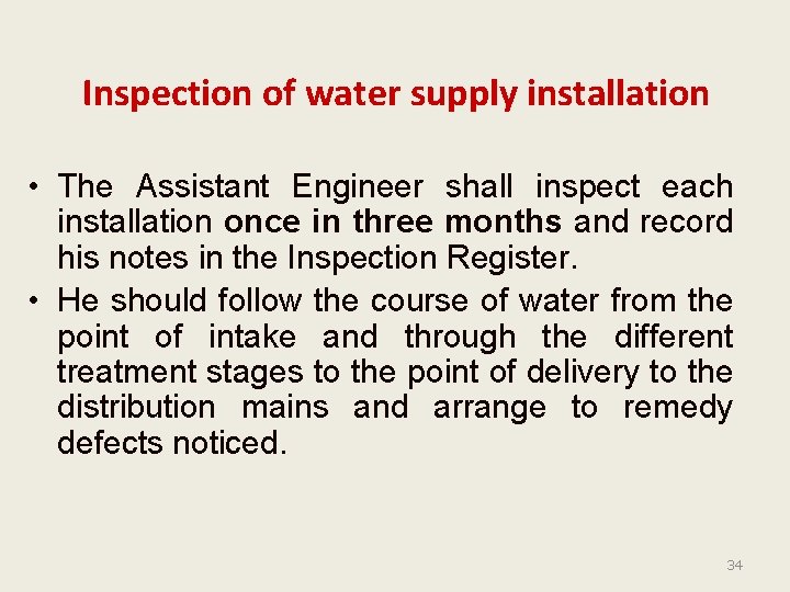 Inspection of water supply installation • The Assistant Engineer shall inspect each installation once