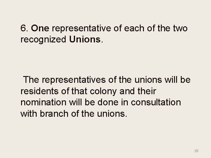  6. One representative of each of the two recognized Unions. The representatives of
