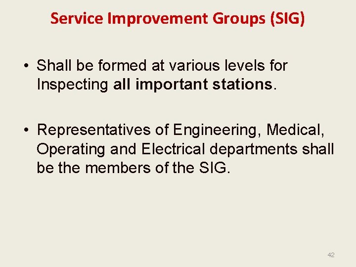 Service Improvement Groups (SIG) • Shall be formed at various levels for Inspecting all