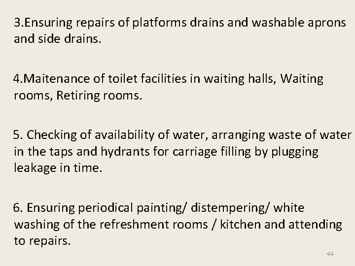  3. Ensuring repairs of platforms drains and washable aprons and side drains. 4.