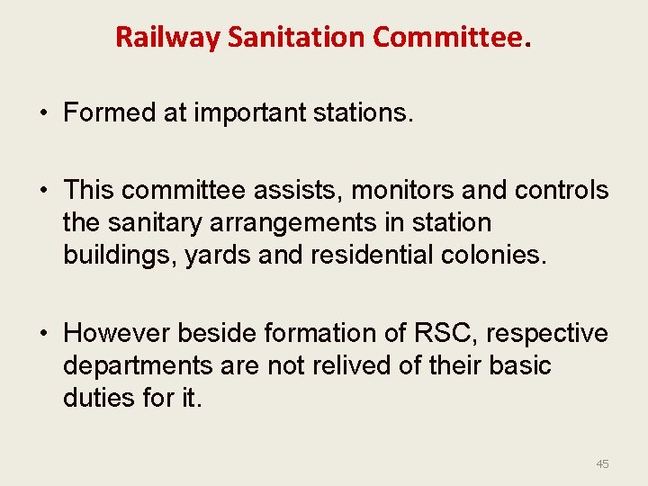 Railway Sanitation Committee. • Formed at important stations. • This committee assists, monitors and
