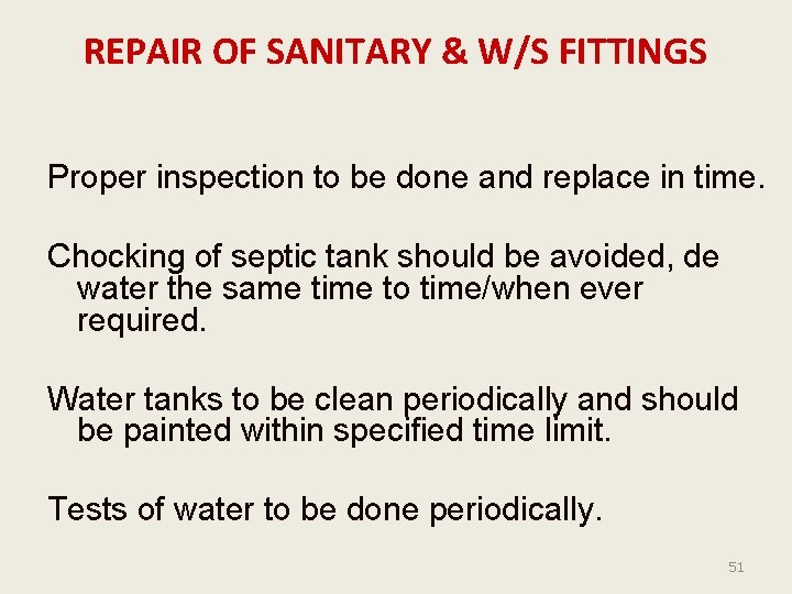REPAIR OF SANITARY & W/S FITTINGS Proper inspection to be done and replace in
