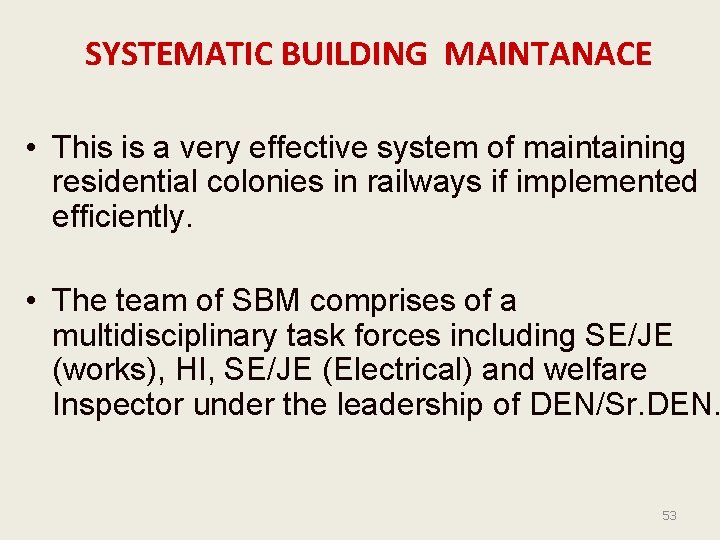 SYSTEMATIC BUILDING MAINTANACE • This is a very effective system of maintaining residential colonies