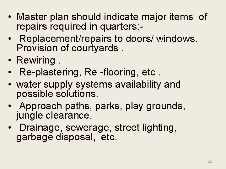  • Master plan should indicate major items of repairs required in quarters: •