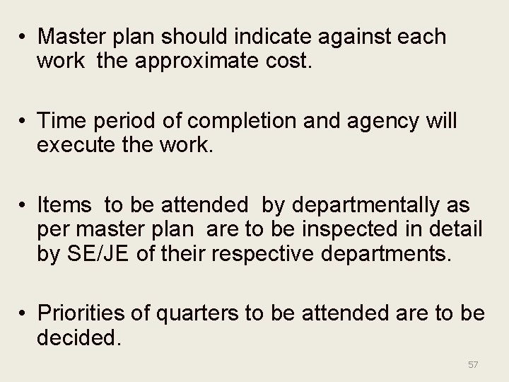  • Master plan should indicate against each work the approximate cost. • Time
