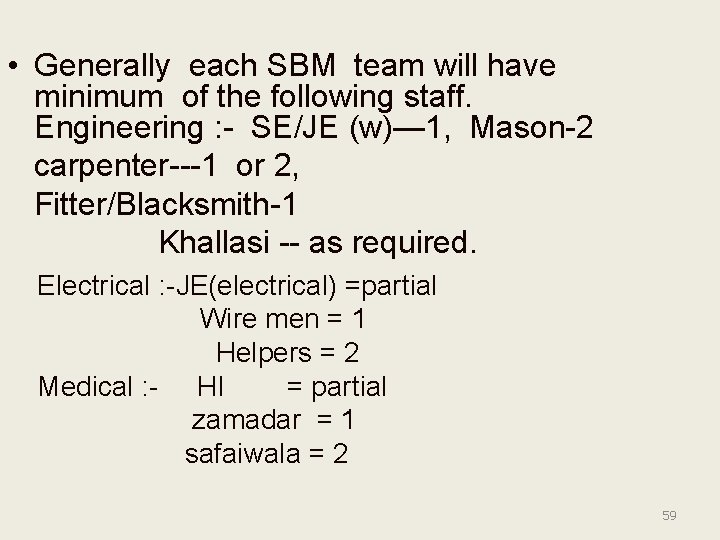  • Generally each SBM team will have minimum of the following staff. Engineering
