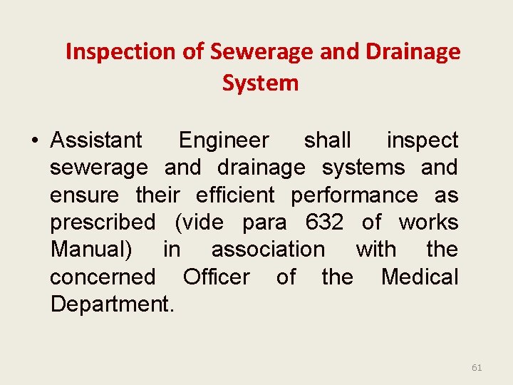 Inspection of Sewerage and Drainage System • Assistant Engineer shall inspect sewerage and drainage