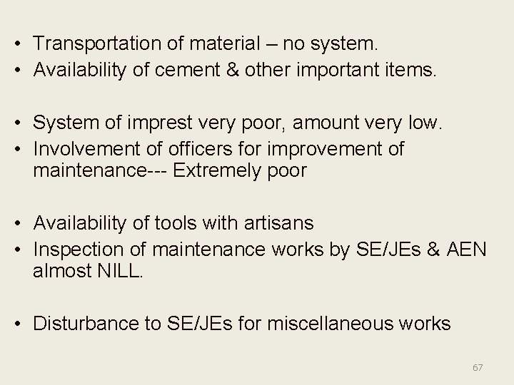  • Transportation of material – no system. • Availability of cement & other