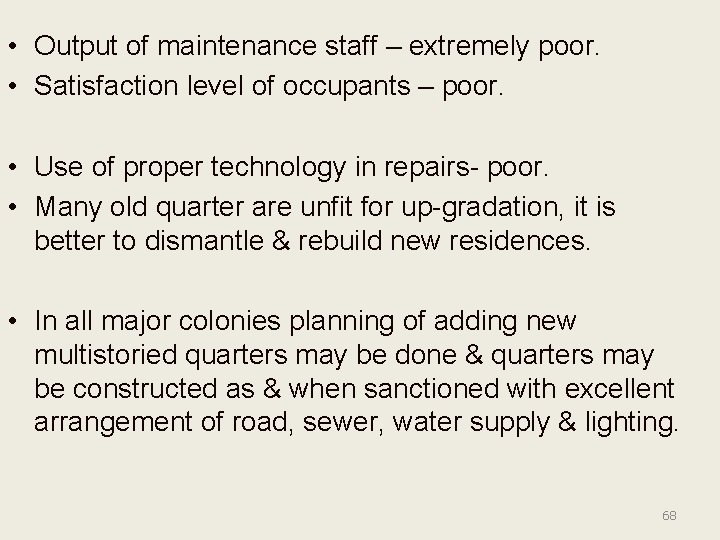  • Output of maintenance staff – extremely poor. • Satisfaction level of occupants