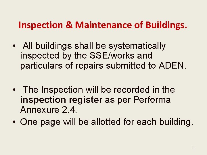Inspection & Maintenance of Buildings. • All buildings shall be systematically inspected by the