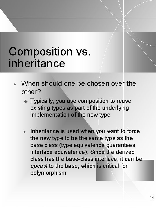 Composition vs. inheritance · When should one be chosen over the other? u Typically,