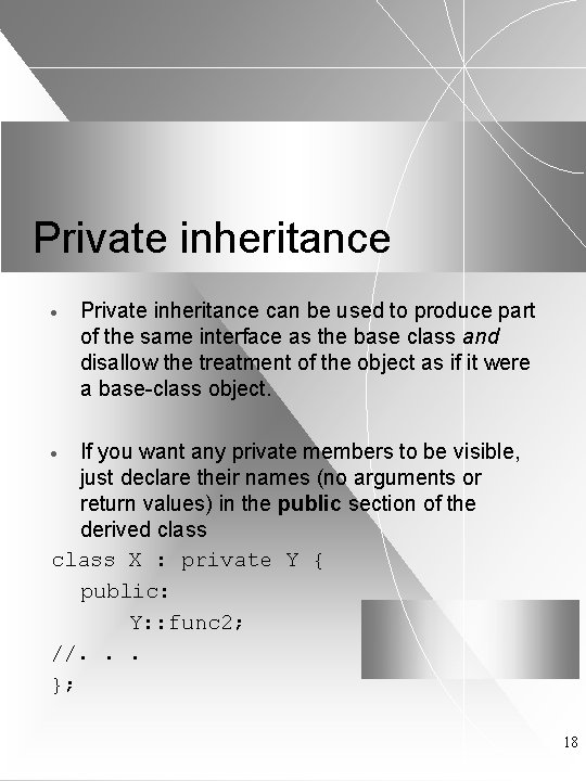 Private inheritance · Private inheritance can be used to produce part of the same