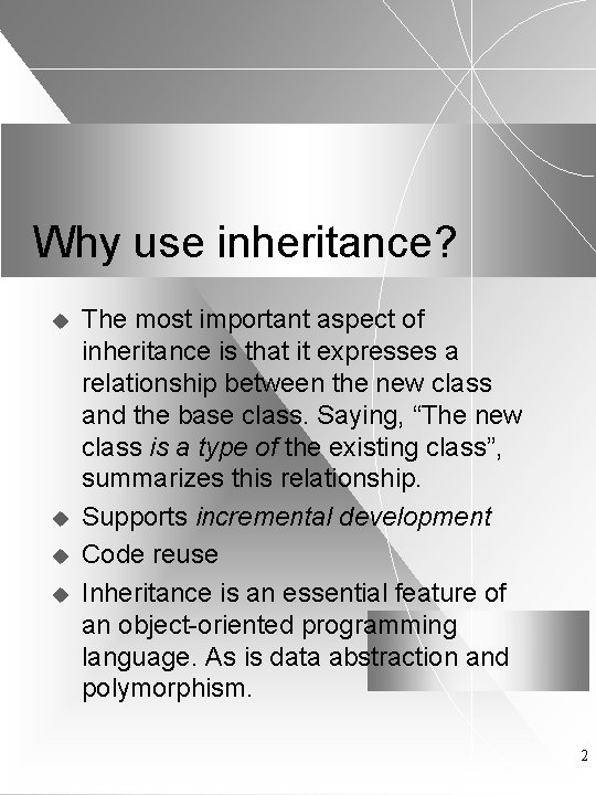 Why use inheritance? u u The most important aspect of inheritance is that it