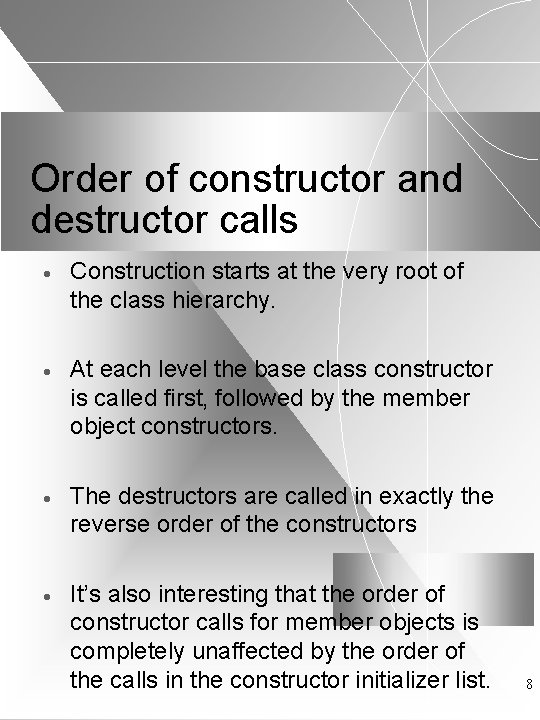 Order of constructor and destructor calls · Construction starts at the very root of