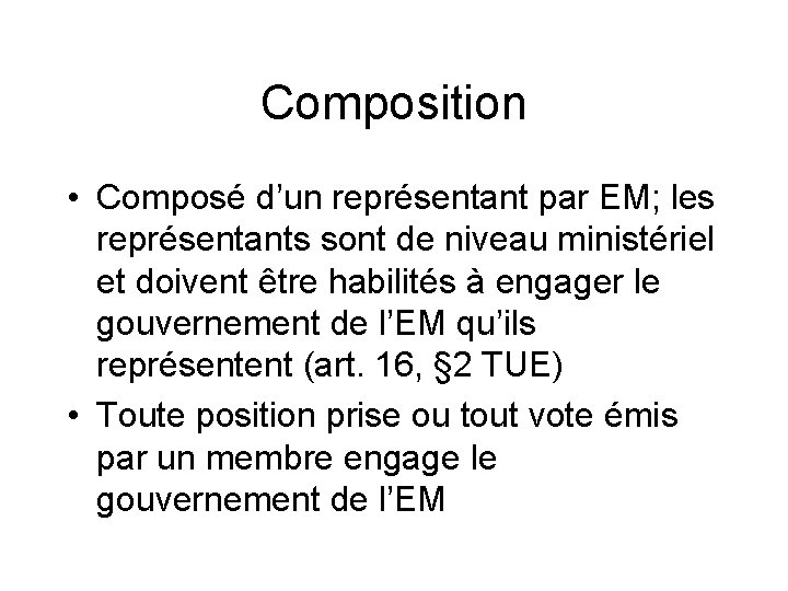 Composition • Composé d’un représentant par EM; les représentants sont de niveau ministériel et