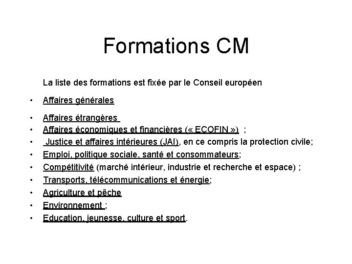 Formations CM La liste des formations est fixée par le Conseil européen • Affaires