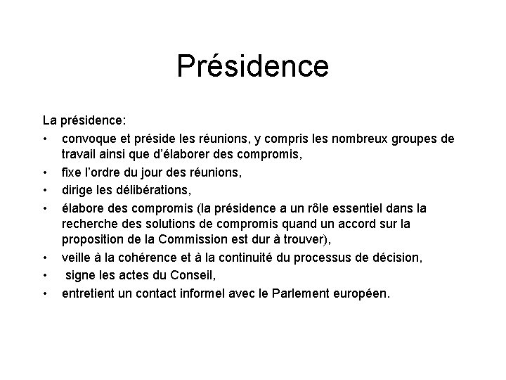 Présidence La présidence: • convoque et préside les réunions, y compris les nombreux groupes