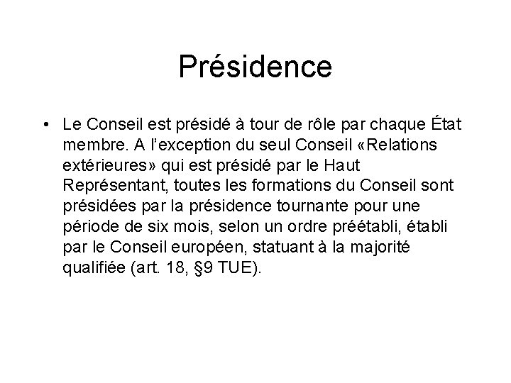 Présidence • Le Conseil est présidé à tour de rôle par chaque État membre.