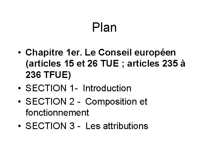 Plan • Chapitre 1 er. Le Conseil européen (articles 15 et 26 TUE ;