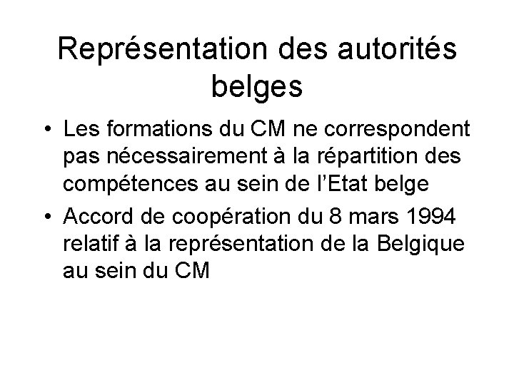 Représentation des autorités belges • Les formations du CM ne correspondent pas nécessairement à