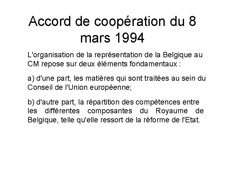 Accord de coopération du 8 mars 1994 L'organisation de la représentation de la Belgique