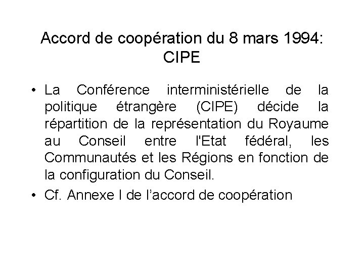 Accord de coopération du 8 mars 1994: CIPE • La Conférence interministérielle de la