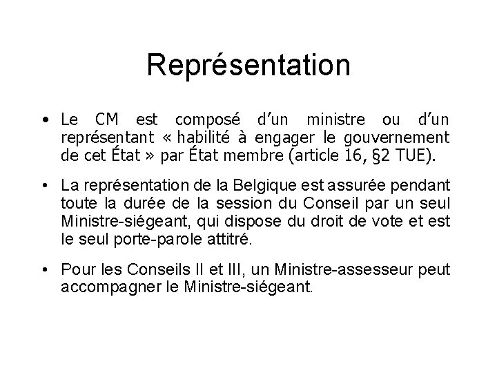 Représentation • Le CM est composé d’un ministre ou d’un représentant « habilité à