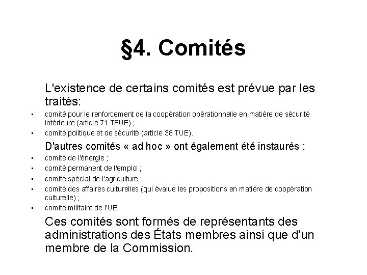 § 4. Comités L'existence de certains comités est prévue par les traités: • •