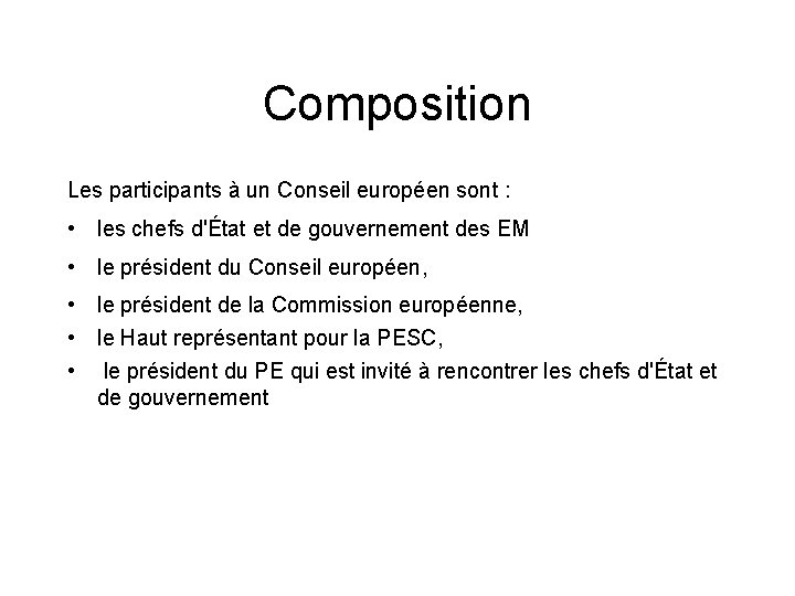 Composition Les participants à un Conseil européen sont : • les chefs d'État et