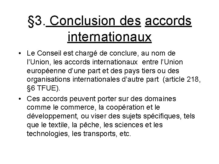§ 3. Conclusion des accords internationaux • Le Conseil est chargé de conclure, au