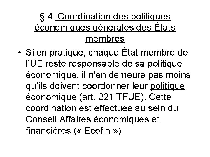 § 4. Coordination des politiques économiques générales des États membres • Si en pratique,