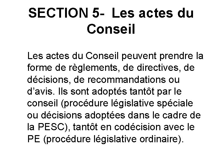 SECTION 5 - Les actes du Conseil peuvent prendre la forme de règlements, de