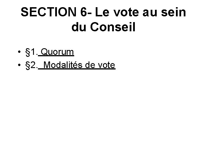 SECTION 6 - Le vote au sein du Conseil • § 1. Quorum •