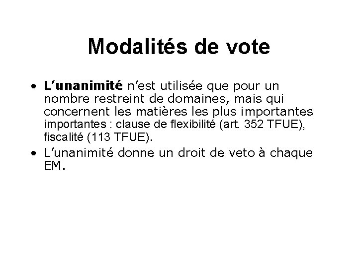 Modalités de vote • L’unanimité n’est utilisée que pour un nombre restreint de domaines,