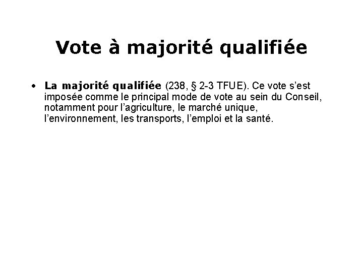 Vote à majorité qualifiée • La majorité qualifiée (238, § 2 -3 TFUE). Ce
