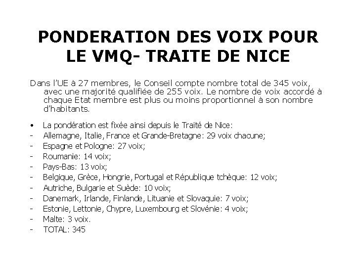 PONDERATION DES VOIX POUR LE VMQ- TRAITE DE NICE Dans l’UE à 27 membres,